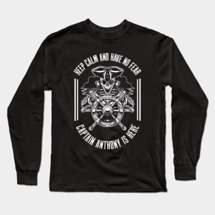 Keep calm and have no fear Captain Anthony is here Long Sleeve T-Shirt